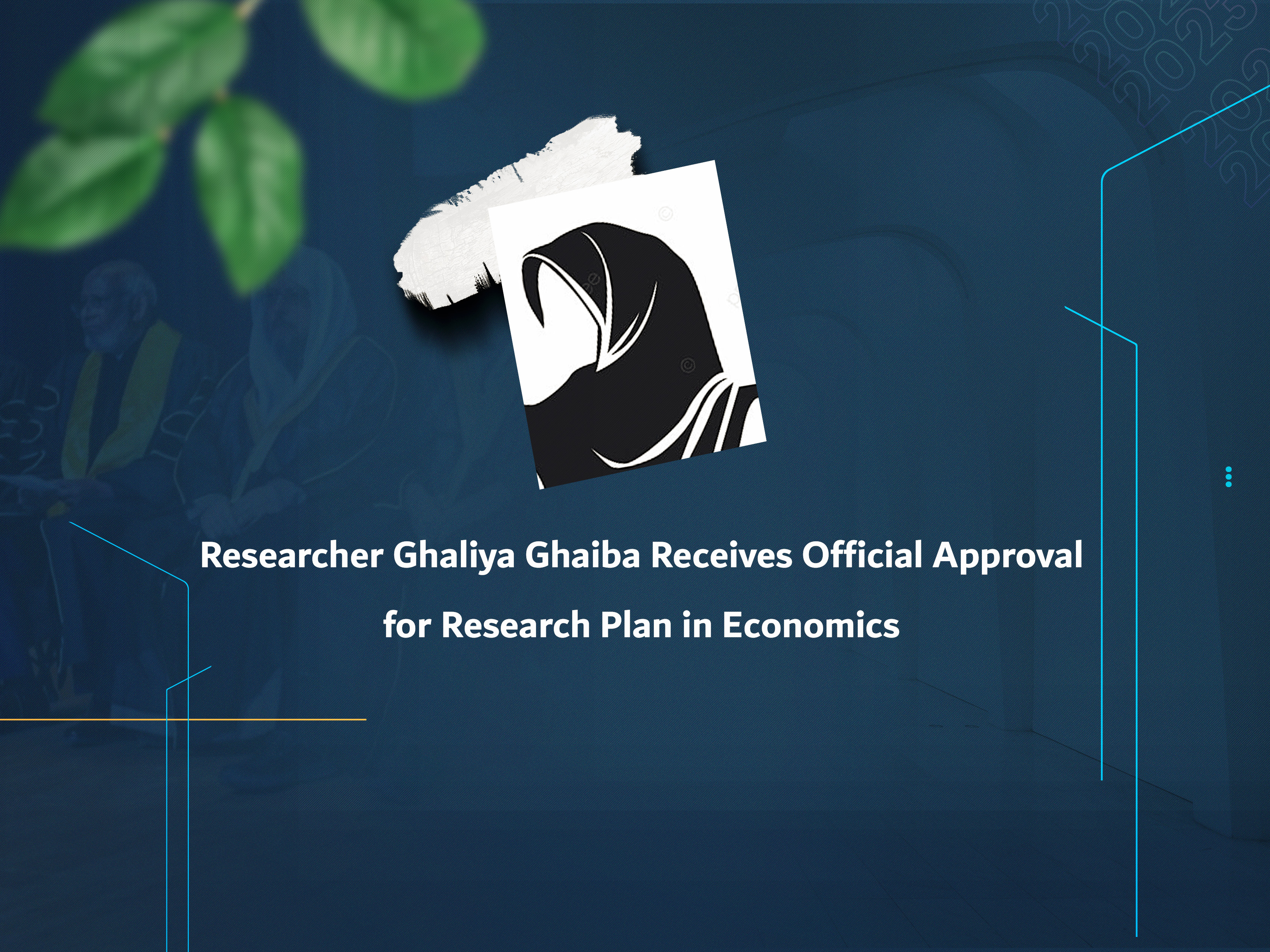 Researcher Ghaliya Ghaiba Receives Official Approval for Research Plan in Economics