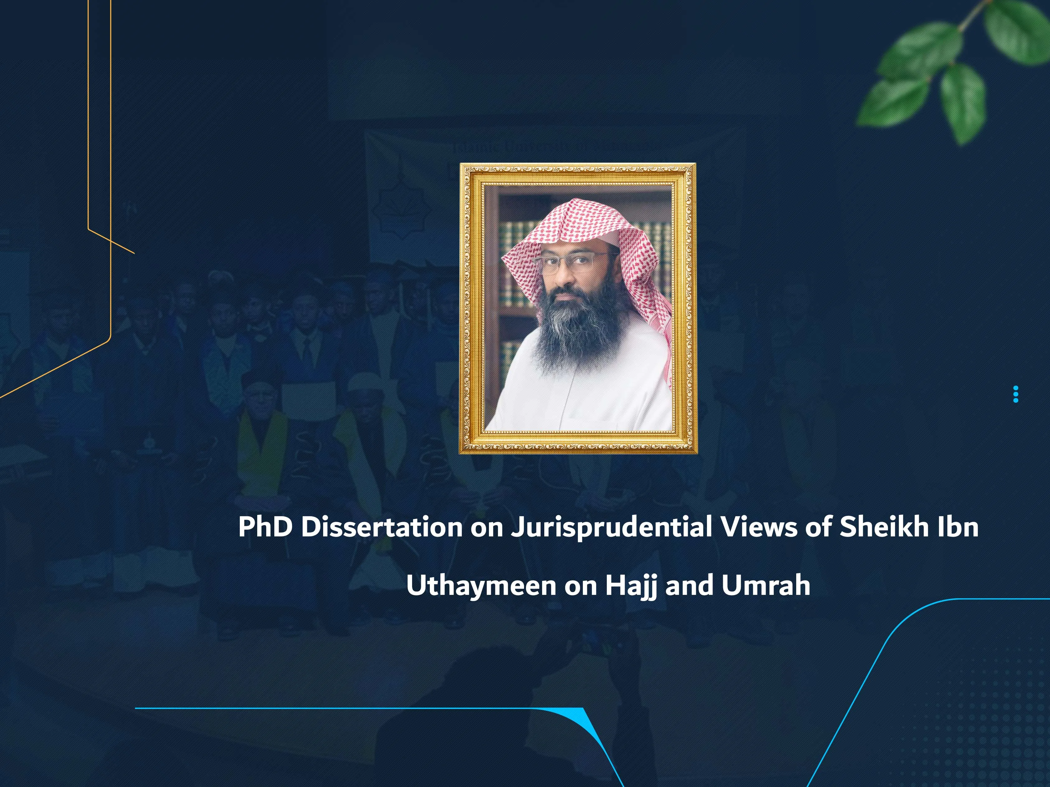 PhD Dissertation on Jurisprudential Views of Sheikh Ibn Uthaymeen on Hajj and Umrah
